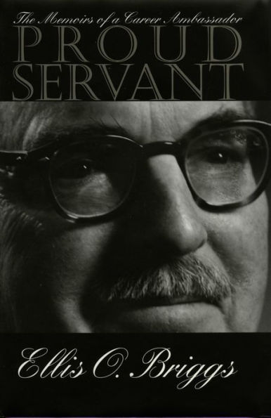 Proud Servant: The Memoirs of a Career Ambassador