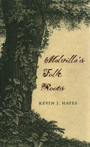 Title: Melville's Folk Roots, Author: Kevin J. Hayes