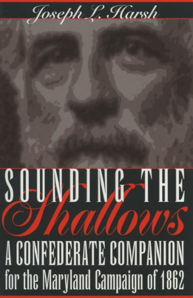 Sounding the Shallows: A Confederate Compendium for the Maryland Campaign of 1862