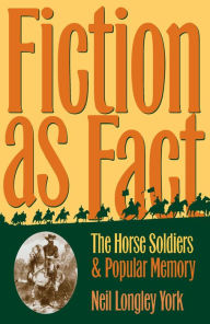 Title: Fiction as Fact: Horse Soldiers and Popular Memory, Author: Neil Longley York