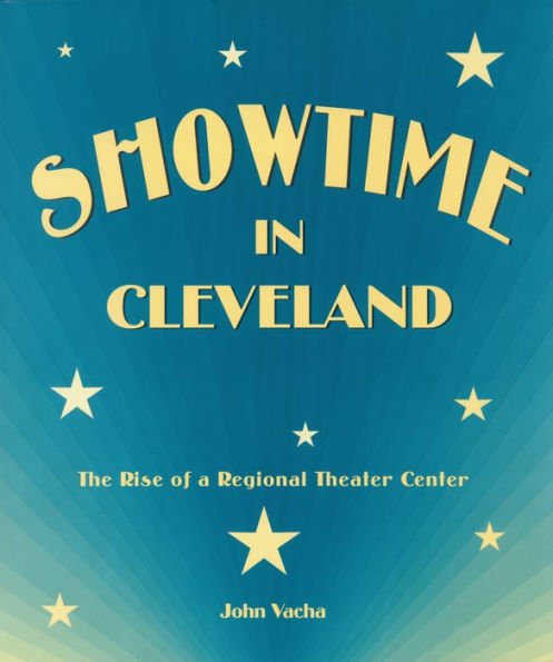 Showtime in Cleveland: The Rise of a Regional Theater Center