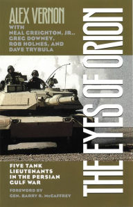 Title: The Eyes of Orion: Five Tank Lieutenants in the Persian Gulf War, Author: Alex Vernon