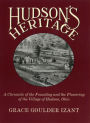 Hudson's Heritage: A Chronicle of the Founding and the Flowering of the Village of Hudson, Ohio