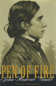 Title: Pen of Fire: John Moncure Daniel, Author: Peter Bridges