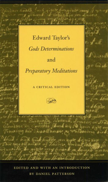 Edward Taylor's Gods Determinations and Preparatory Meditations: A Critical Edition