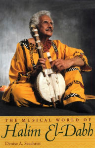 Title: The Musical World of Halim El-Dabh, Author: Denise Seachrist