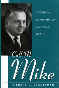 Title: Call Me Mike: A Political Biography of Michael V. DiSalle, Author: Richard Zimmerman