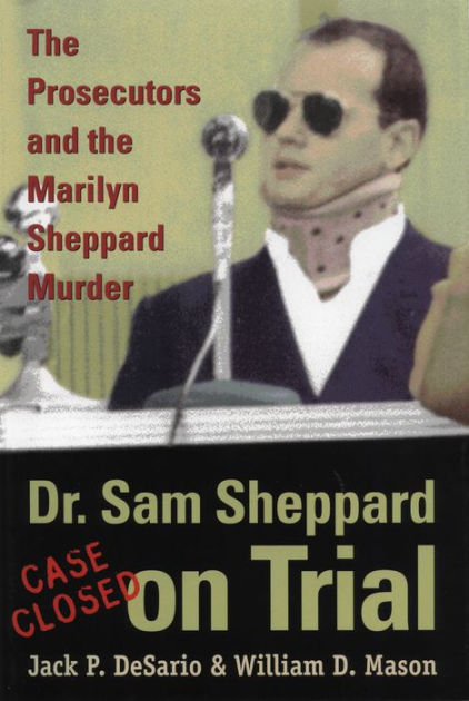 Dr. Sam Sheppard on Trial: The Prosecutors and the Marilyn Sheppard ...