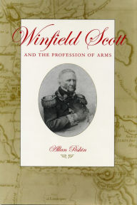 Title: Winfield Scott and the Profession of Arms, Author: Allan Peskin