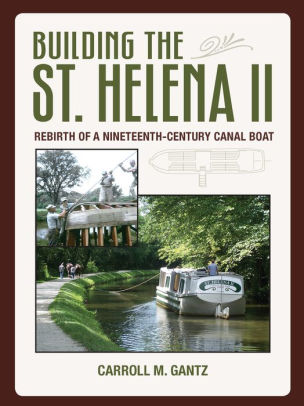 Building The St Helena Ii Rebirth Of A Nineteenth Century Canal Boat By Carroll Gantz Nook Book Ebook Barnes Noble