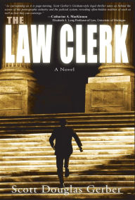 Title: The Law Clerk: A novel, Author: Scott Douglas Gerber