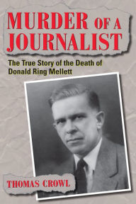 Title: Murder of a Journalist: The True Story of the Death of Donald Ring Mellett, Author: Thomas Crowl