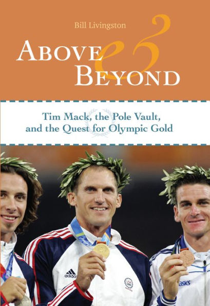 Above and Beyond: Tim Mack, the Pole Vault, and the Quest for Olympic Gold