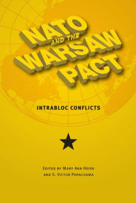 Title: NATO and the Warsaw Pact: Intrabloc Conflicts, Author: Mary Ann Heiss