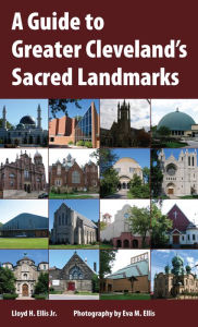 Title: A Guide to Greater Cleveland's Sacred Landmarks, Author: Lloyd H. Ellis Jr.