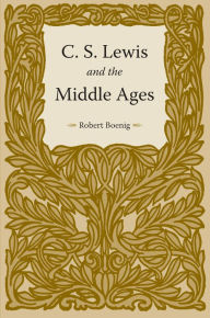 Title: C. S. Lewis and the Middle Ages, Author: Robert Boenig