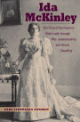 Ida McKinley: The Turn-of-the-Century First Lady Through War, Assassination, and Secret Disability