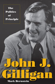 Title: John J. Gilligan: The Politics of Principle, Author: Mark Bernstein