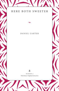 Title: Here Both Sweeter, Author: Daniel Carter