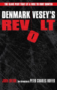 Title: Denmark Vesey's Revolt: The Slave Plot that Lit a Fuse to Fort Sumter, Author: John Lofton