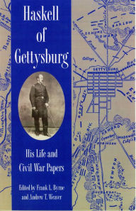 Title: Haskell of Gettysburg: His Life and Civil War Papers, Author: Frank L. Byrne