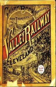 Title: Guide Book for the Tourist and Traveler over the Valley Railway: Revised Edition, Author: John S. Reese