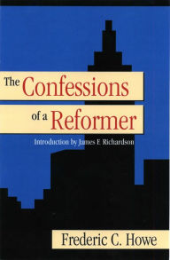 Title: The Confessions of a Reformer, Author: Frederic C. Howe