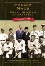 Title: Connie Mack: Grand Old Man of Baseball, Author: Frederick G. Lieb