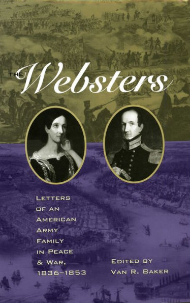 The Websters: Letters of an American Army Family in Peace and War, 1836-1853