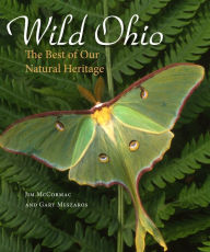 Title: Wild Ohio: The Best of Our Natural Heritage, Author: Jim McCormac
