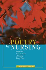 Title: The Poetry of Nursing: Poems and Commentaries of Leading Nurse-Poets, Author: Judy Schaefer