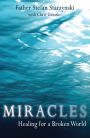 Miracles: Healing for a Broken World