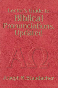 Title: Lector's Guide to Biblical Pronunciations, Updated, Author: Joseph M. Staudacher