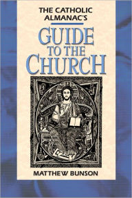 Title: Catholic Almanac's Guide to the Church, Author: Matthew Bunson