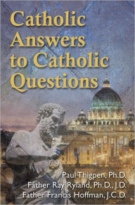 Title: Catholic Answers to Catholic Questions, Author: Paul Thigpen