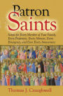 Patron Saints: Saints for Every Member of Your Family, Every Profession, Every Ailment, Every Emergency, and Even Every Amusement