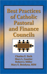 Title: Best Practices of Catholic Pastoral and Finance Councils, Author: Charles Zech