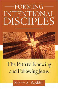 Title: Forming Intentional Disciples: The Path to Knowing and Following Jesus, Author: Sherry Weddell