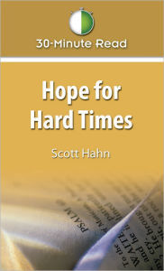 Title: 30-Minute Read: Hope for Hard Times, Author: Scott Hahn