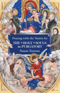 Title: Praying with the Saints for the Holy Souls in Purgatory, Author: Susan Tassone