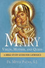 Mary-Virgin, Mother, and Queen: A Bible Study Guide for Catholics