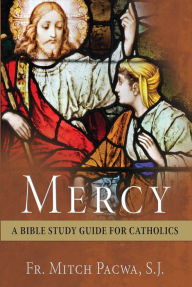 Title: Mercy: A Bible Study Guide for Catholics, Author: Mitch Pacwa