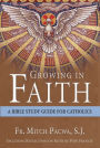 Growing in Faith: A Bible Study Guide for Catholics Including Reflections on Faith by Pope Francis