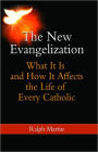 The New Evangelization: What It Is and How It Affects the Life of Every Catholic