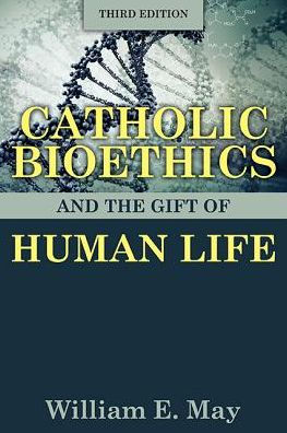 Catholic Bioethics, Third Edition / Edition 3