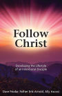 Follow Christ: Developing the Lifestyle of an Intentional Disciple