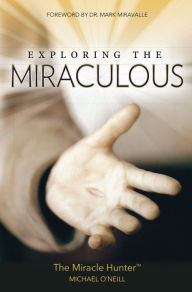 Title: Exploring the Miraculous, Author: Michael O'Neill
