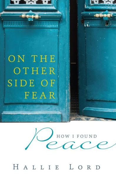 On the Other Side of Fear: How I Found Peace