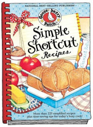 Title: Simple Shortcut Recipes: More than 225 Simplified Recipes Plus Time-Saving Tips for Today's Busy Cook!, Author: Gooseberry Patch