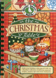 Title: The Christmas Table: Make Your Holidays Extra Special With Our Abundant Collection of Delicious Seasonal Recipes, Creative Tips and Sweet Memories, Author: Gooseberry Patch